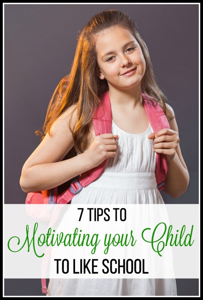 7 Tips to Motivating your Child to Like School