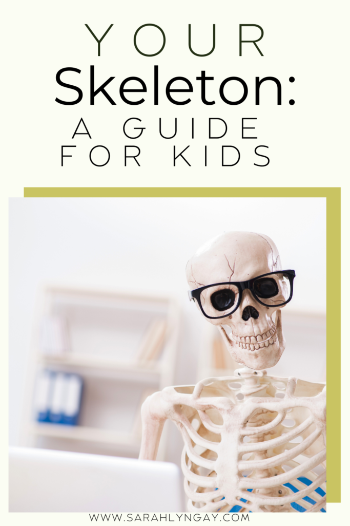 Your Skeleton: A Guide for Kids
